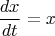 $$\[\frac{{dx}}{{dt}} = x\]$$