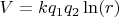 $V=k q_1 q_2 \ln(r)$