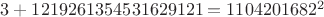 $3+1219261354531629121=1104201682^2$