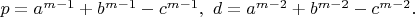 $p=a^{m-1}+b^{m-1}-c^{m-1},~d=a^{m-2}+b^{m-2}-c^{m-2}.$