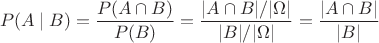 $$
P(A\mid B) = \frac{P(A\cap B)}{P(B)} = \frac{|A\cap B|/|\Omega|}{|B|/|\Omega|} = \frac{|A\cap B|}{|B|}
$$ $$
P(A\mid B) = \frac{P(A\cap B)}{P(B)} = \frac{|A\cap B|/|\Omega|}{|B|/|\Omega|} = \frac{|A\cap B|}{|B|}
$$