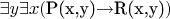 $   \exists y   \exists x  ($P(x,y)\to $R(x,y)$)$