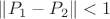 $\lVert P_1-P_2 \rVert <1$