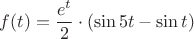 $ f(t) = \dfrac{{e^t }}{2} \cdot ({\sin 5t - \sin t})$
