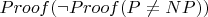 $Proof(\neg Proof(P\not=NP))$