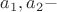 $a_1, a_2 -$