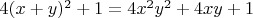 $4(x+y)^2+1= 4x^2y^2+4xy+1$