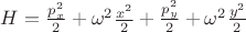 $H=\frac{p_x^2}{2}+\omega^2\frac{x^2}{2}+\frac{p_y^2}{2}+\omega^2\frac{y^2}{2}$