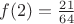 $f(2) = \frac{21}{64}$