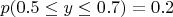 $p(0.5 \leq y \leq 0.7) = 0.2$