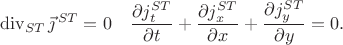 $$\operatorname{div}_{ST}\vec{\jmath}^{\,ST}=0\quad\dfrac{\partial j^{ST}_t}{\partial t}+\dfrac{\partial j^{ST}_x}{\partial x}+\dfrac{\partial j^{ST}_y}{\partial y}=0.$$