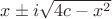 $x\pm i\sqrt{4c-x^2}$