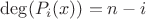 $\deg(P_i(x))= n-i$