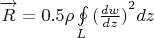\overrightarrow R  = 0.5\rho \oint\limits_L {{{(\frac{{dw}}{{dz}})}^2}dz}