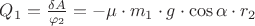 $Q_1=\frac{\delta A}{\varphi_2}= - \mu \cdot m_1 \cdot g \cdot \cos \alpha \cdot  r_2  $