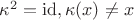 \kappa^2 = \mathrm{id}, \kappa(x) \neq x