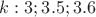 $k: 3; 3.5; 3.6$