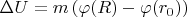 $\Delta U=m\left(\varphi(R)-\varphi(r_0)\right)$