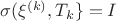 $\sigma(\xi^{(k)},T_k\}=I$