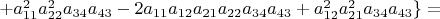 $+a_{11}^{2}a_{22}^{2}a_{34}a_{43}-2a_{11}a_{12}a_{21}a_{22}a_{34}a_{43}+a_{12}^{2}a_{21}^{2}a_{34}a_{43}\}=$