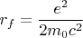 $$r_f=\frac{e^2}{2m_0c^2}$$