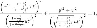 $$\frac{\left(x'+\frac{1-\frac{u^2}{c^2}}{1-\frac{u^2v^2}{c^2}}vt'\right)^2}{\left(\frac{1-\frac{v^2}{c^2}}{1-\frac{u^2v^2}{c^2}}ut'\right)^2}+\frac{y'^2+z'^2}{\left(\sqrt{\frac{1-\frac{v^2}{c^2}}{1-\frac{u^2v^2}{c^2}}}ut'\right)^2}=1,$$