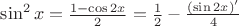 $\sin^2 x = \frac {1-\cos 2 x} 2 = \frac 1 2 - \frac {(\sin 2x)'} 4 $
