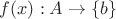 $f(x) : A \to \{ b \}$