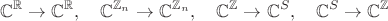 $$\mathbb C^{\mathbb R}\to\mathbb C^{\mathbb R},\quad \mathbb C^{\mathbb Z_n}\to\mathbb C^{\mathbb Z_n},\quad \mathbb C^{\mathbb Z}\to \mathbb C^S,\quad \mathbb C^S\to\mathbb C^{\mathbb Z}$$