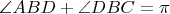 $\angle ABD + \angle DBC = \pi$