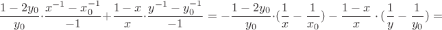 $$\dfrac{1-2y_0}{y_0}\cdot \dfrac{x^{-1}-x^{-1}_0}{-1}+\dfrac{1-x}{x}\cdot \dfrac{y^{-1}-y^{-1}_0}{-1}=-\dfrac{1-2y_0}{y_0}\cdot ({\frac{1}{x}-\frac{1}{x_0})-\dfrac{1-x}{x}\cdot( \frac{1}{y}-\frac{1}{y_0})=$$