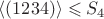 $\langle(1234)\rangle\leqslant S_4$