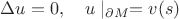$\Delta u=0,\quad u\mid_{\partial M}=v(s)$