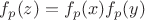 $f_p(z)=f_p(x)f_p(y)$