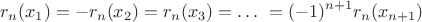 $$
r_n(x_1)=-r_n(x_2)=r_n(x_3)=\ldots\ = (-1)^{n+1} r_n(x_{n+1})
$$