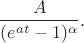 $$
\frac{A}{(e^{at}-1)^\alpha}.
$$