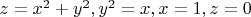 $z=x^2+y^2, y^2=x, x=1, z=0$