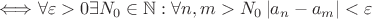 $\Longleftrightarrow \forall \varepsilon >0    \exists  N_0 \in\mathbb{N} : \forall n,m>N_0 \left\lvert a_n-a_m \right\rvert < \varepsilon$