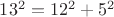 $13^2=12^2+5^2$