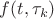 ${f(t,{\tau _k})}$