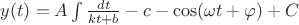 $y(t)=A\int\frac{dt}{kt+b}-c-\cos(\omega t+\varphi)+C$
