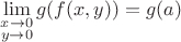 $\lim\limits_{\substack{x\to 0\\y\to 0}}g(f(x,y)) = g(a)$