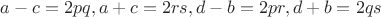 $a-c=2pq, a+c=2rs, d-b=2pr, d+b=2qs$
