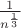 $\frac1{n^{\frac13}}$ $\frac1{n^{\frac13}}$