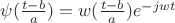 $\psi(\frac{t-b}{a}) = w(\frac{t-b}{a})e^{-jwt}$