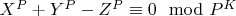 $X^P + Y^P-Z^P\equiv 0\mod P^K$