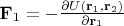 $\mathbf F_1=-\frac{\partial U(\mathbf r_1, \mathbf r_2)}{\partial \mathbf r_1}$