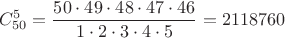 $$C^5_{50}=\frac{50\cdot 49\cdot 48\cdot 47\cdot 46}{1\cdot 2\cdot 3\cdot 4\cdot 5}=2118760$$