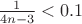 $\frac{1}{4n-3} < 0.1$