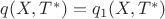 $q(X,T^{*})=q_1 (X,T^{*})$